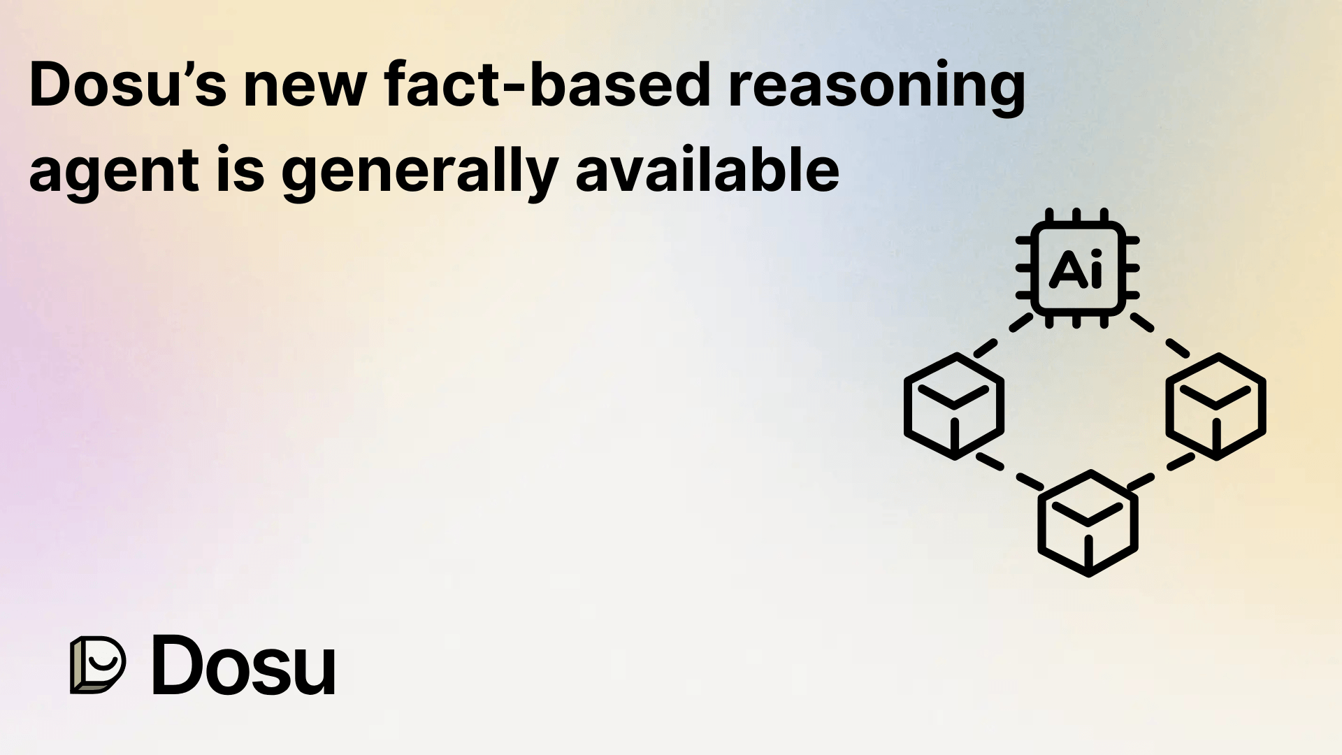 Dosu’s new fact-based reasoning agent is generally available
